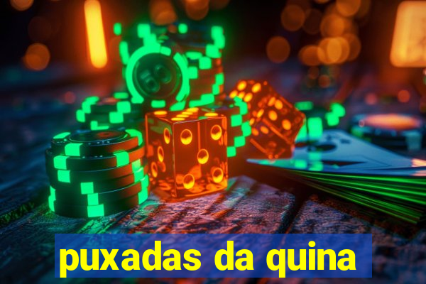 puxadas da quina