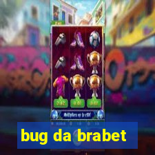 bug da brabet