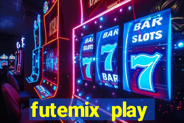 futemix play futebol ao vivo