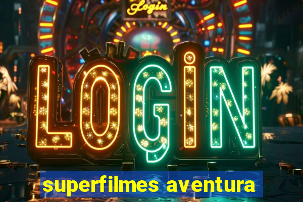 superfilmes aventura