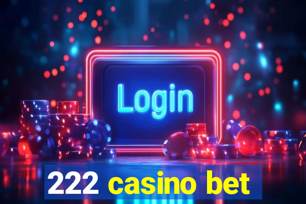 222 casino bet