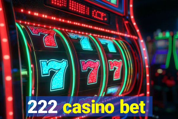 222 casino bet