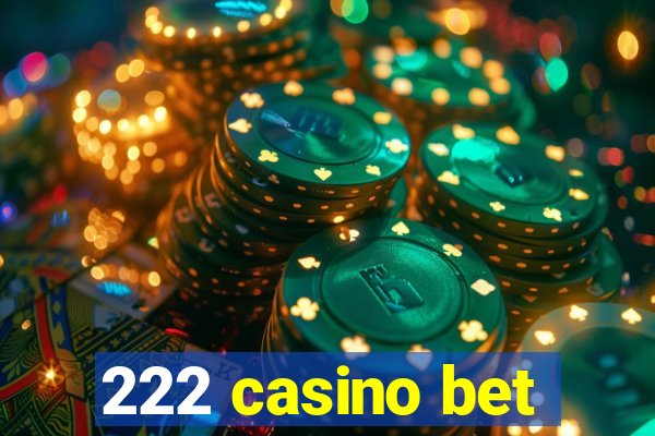 222 casino bet