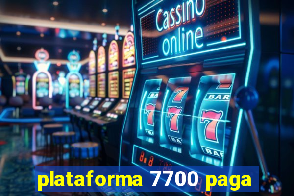 plataforma 7700 paga