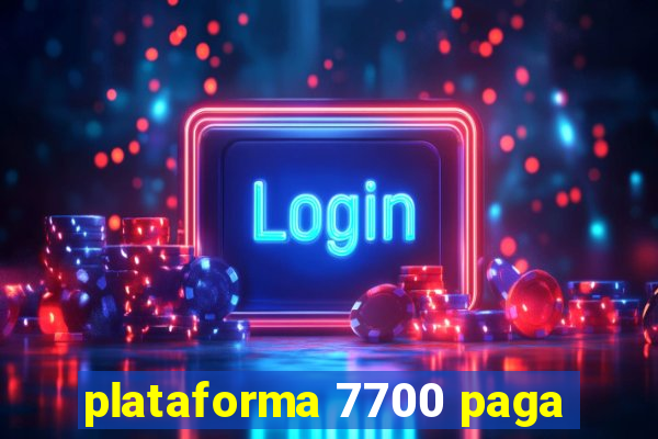 plataforma 7700 paga