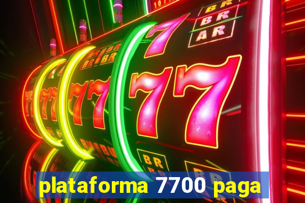 plataforma 7700 paga