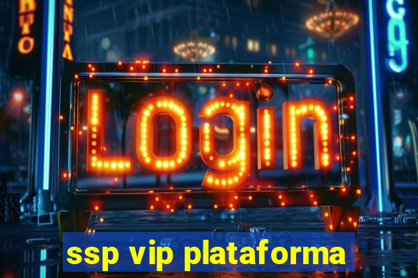 ssp vip plataforma