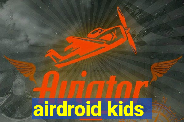 airdroid kids