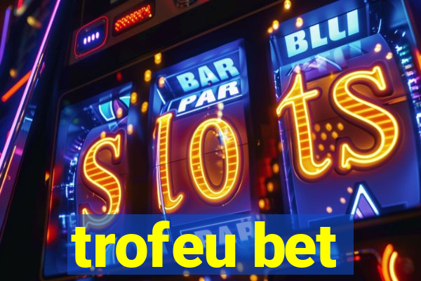 trofeu bet