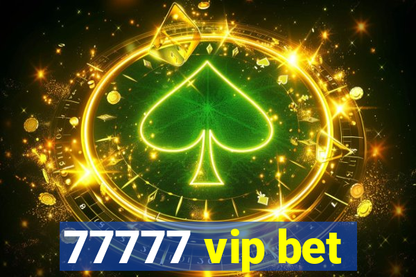 77777 vip bet