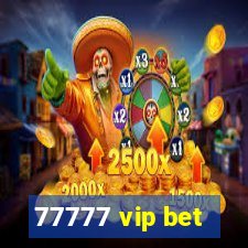 77777 vip bet