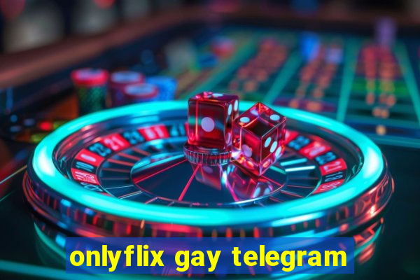 onlyflix gay telegram