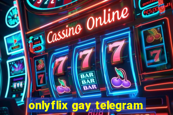 onlyflix gay telegram