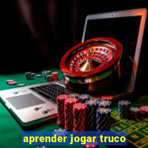 aprender jogar truco