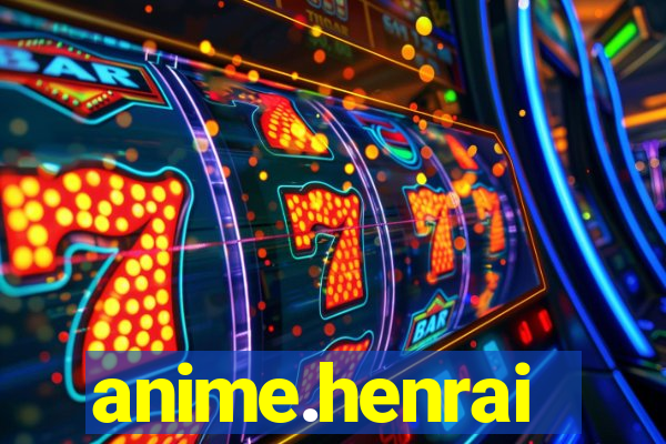 anime.henrai