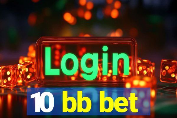 10 bb bet