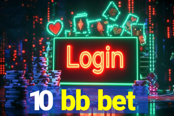 10 bb bet