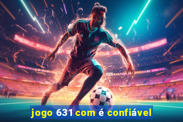 jogo 631 com é confiável