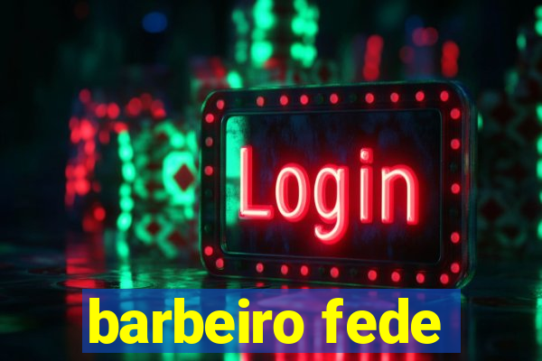 barbeiro fede