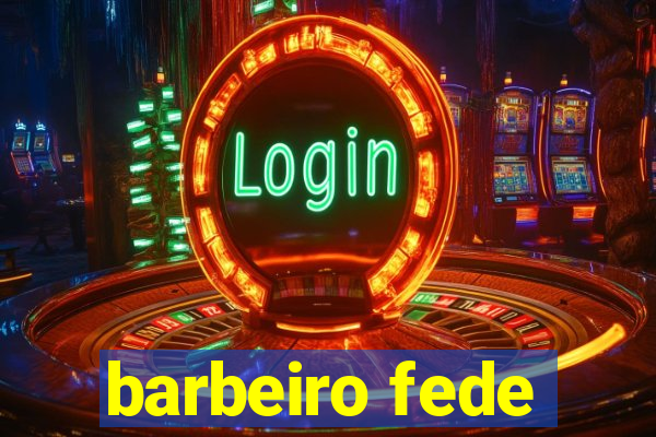 barbeiro fede