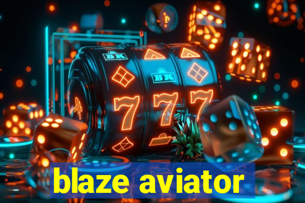 blaze aviator