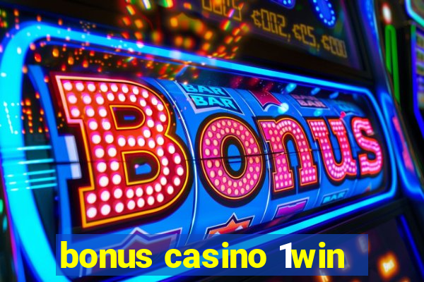 bonus casino 1win