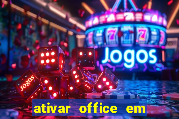 ativar office em 30 segundos