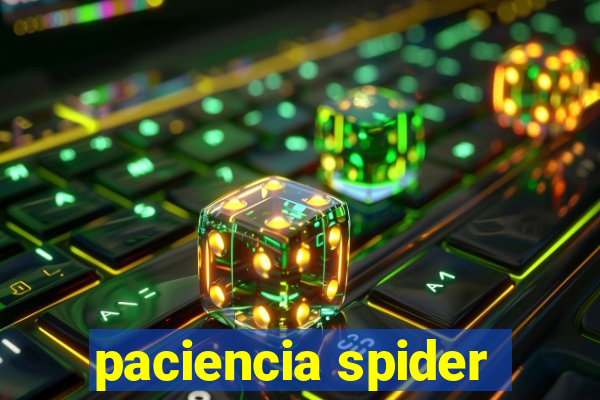 paciencia spider