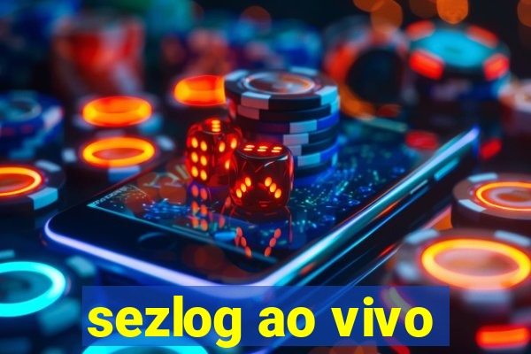 sezlog ao vivo