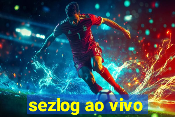 sezlog ao vivo