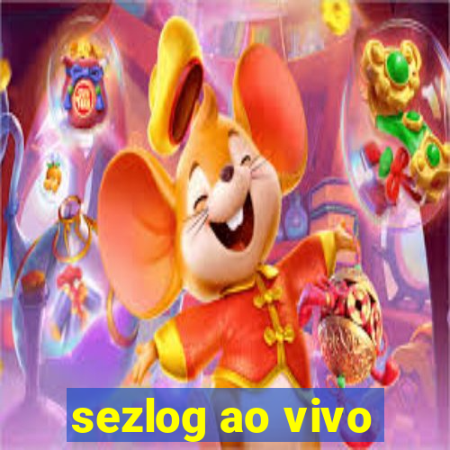 sezlog ao vivo