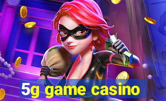 5g game casino