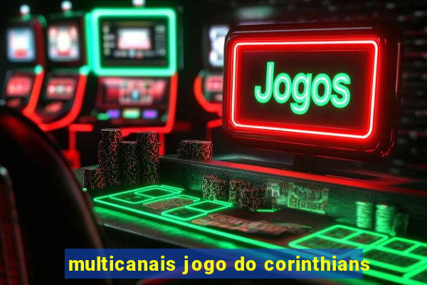 multicanais jogo do corinthians