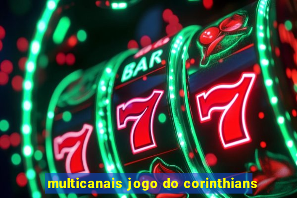 multicanais jogo do corinthians