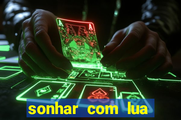 sonhar com lua jogo do bicho