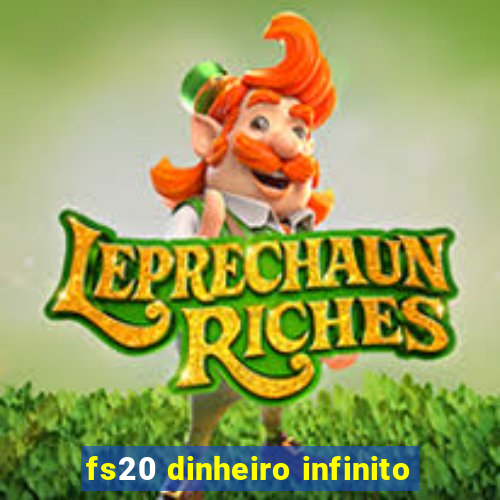 fs20 dinheiro infinito