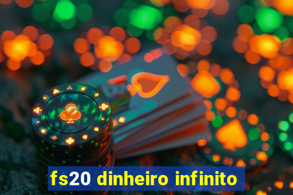 fs20 dinheiro infinito