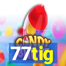 77tig