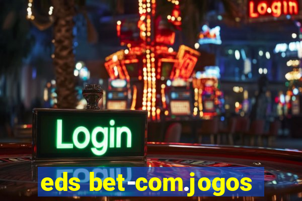 eds bet-com.jogos