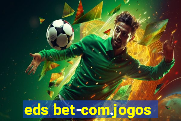 eds bet-com.jogos