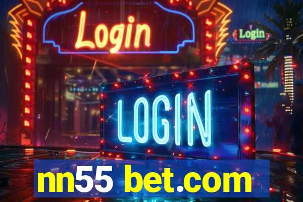 nn55 bet.com