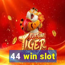 44 win slot