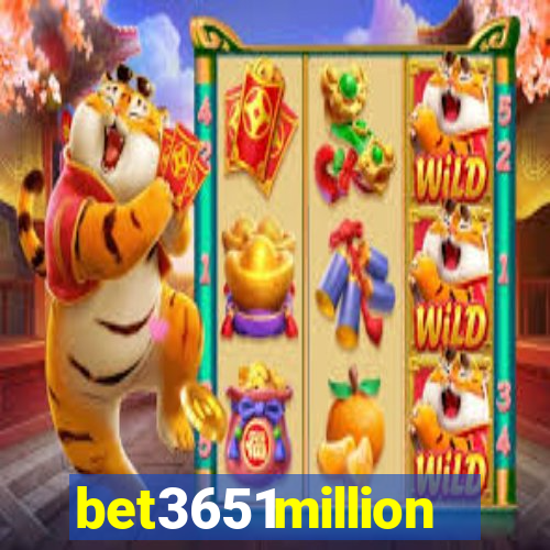 bet3651million