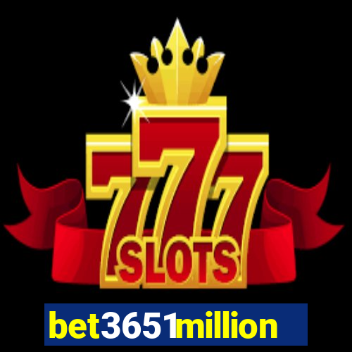 bet3651million