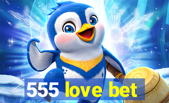 555 love bet