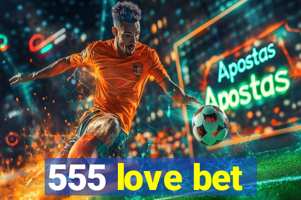 555 love bet