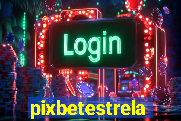 pixbetestrela