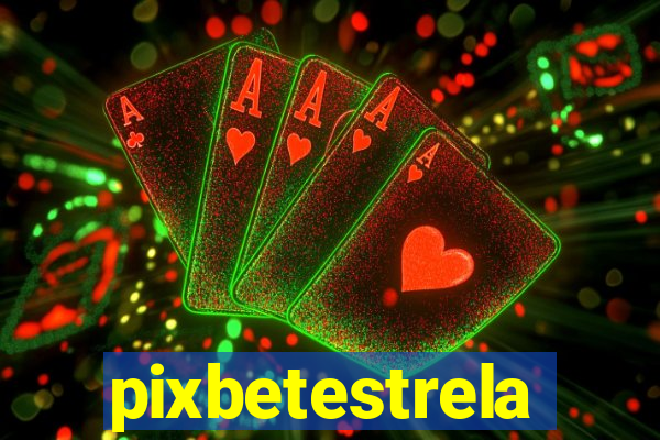 pixbetestrela