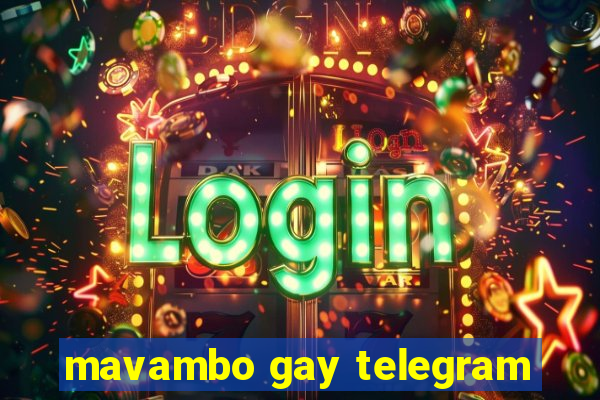 mavambo gay telegram