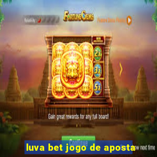 luva bet jogo de aposta